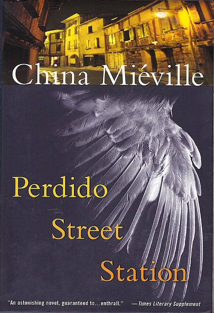 China Miéville: Perdido Street Station (Paperback, 2001, Del Rey)