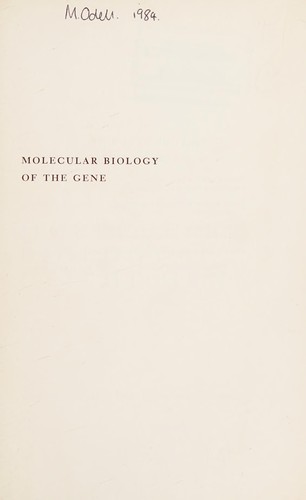 James D. Watson: Molecular biology of the gene (1965, W. A. Benjamin)