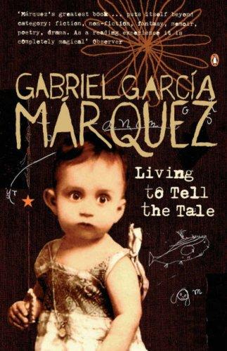 Gabriel García Márquez: Living to Tell the Tale (2005, Penguin Books Ltd)