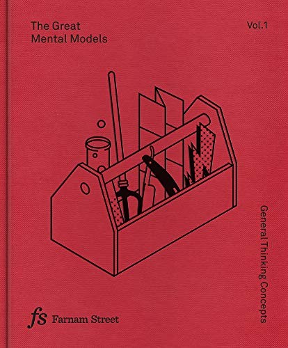 Farnam Street, Shane Parrish, Rhiannon Beaubien: The Great Mental Models (Hardcover, 2020, Latticework Publishing Inc.)