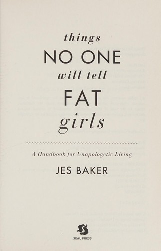 Jes Baker: Things no one will tell fat girls (2015)