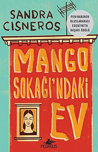 Sandra Cisneros: Mango Sokagi'ndaki Ev (Paperback, 2019, Pegasus Yayıncılık)