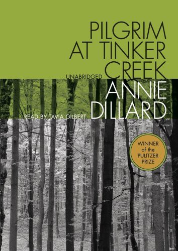 Annie Dillard, Tavia Gilbert: Pilgrim at Tinker Creek (AudiobookFormat, 2009, Blackstone Audio, Inc.)