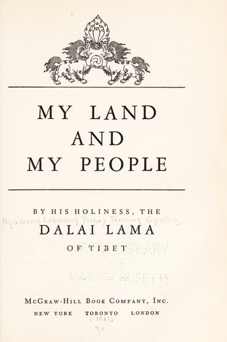 His Holiness Tenzin Gyatso the XIV Dalai Lama: My land and my people (1962, McGraw-Hill)