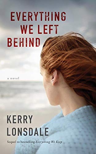 Kerry Lonsdale: Everything we left behind (2017, Lake Union Publishing)