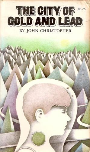 John Christopher, Christope: The  city of gold and lead (Paperback, 1970, Collier Books)