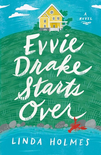 Linda Holmes: Evvie Drake Starts Over (2019, Ballantine Books)