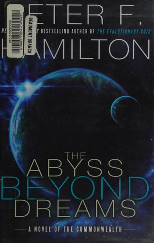 Peter F. Hamilton: The abyss beyond dreams (2014, Random House Publishing Group)