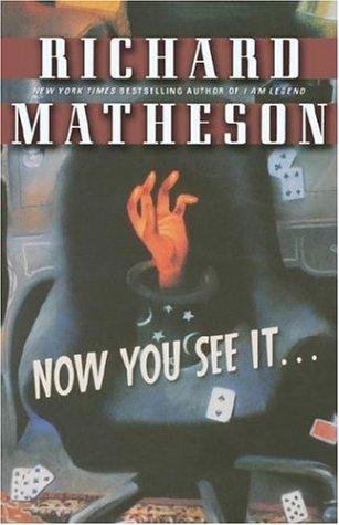 Richard Matheson: Now You See It . . . (Paperback, 2003, Tor Books)