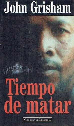 John Grisham: Tiempo de matar (Hardcover, Spanish language, 1995, Círculo de Lectores, LA FACTORIA)