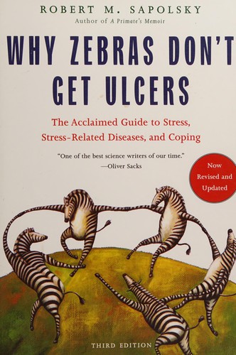 Robert M. Sapolsky: Why Zebras Don't Get Ulcers (2004, Times Books)