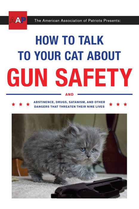 Zachary Auburn: How to Talk to Your Cat About Gun Safety (Paperback, 2016, Three Rivers Press)