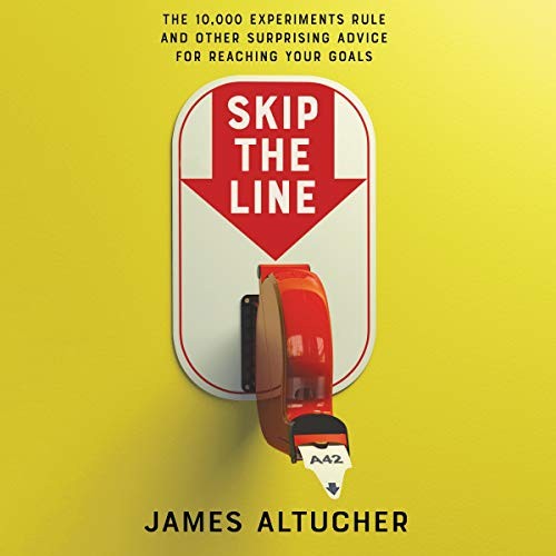 James Altucher: Skip the Line (AudiobookFormat, HarperCollins B and Blackstone Publishing)