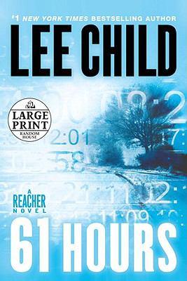Lee Child: 61 Hours (2010, Random House Large Print, Diversified Publishing)