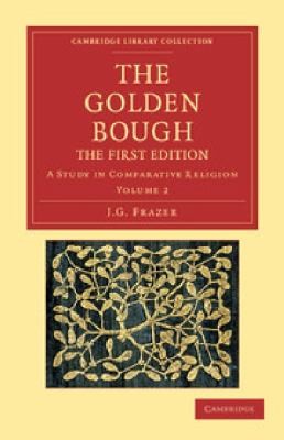 James George Frazer: The Golden Bough A Study In Comparative Religion (2012, Cambridge University Press)