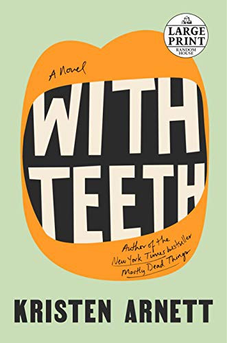 Kristen Arnett: With Teeth (Paperback, 2021, Random House Large Print)