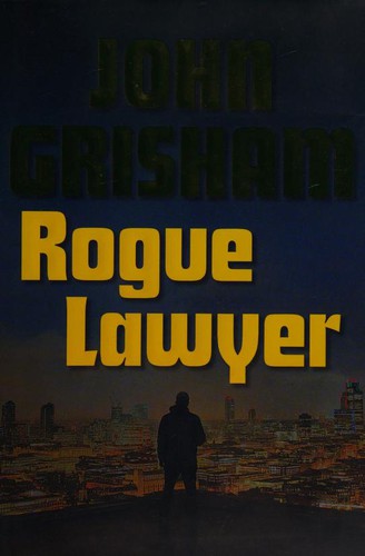 John Grisham, Mark Deakins: Rogue lawyer (2015, Doubleday)