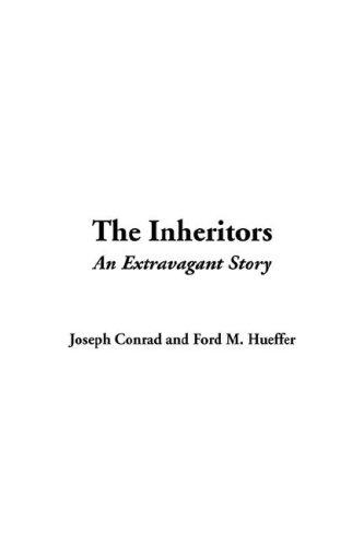 Joseph Conrad, Ford M. Hueffer: The Inheritors (Hardcover, IndyPublish.com)