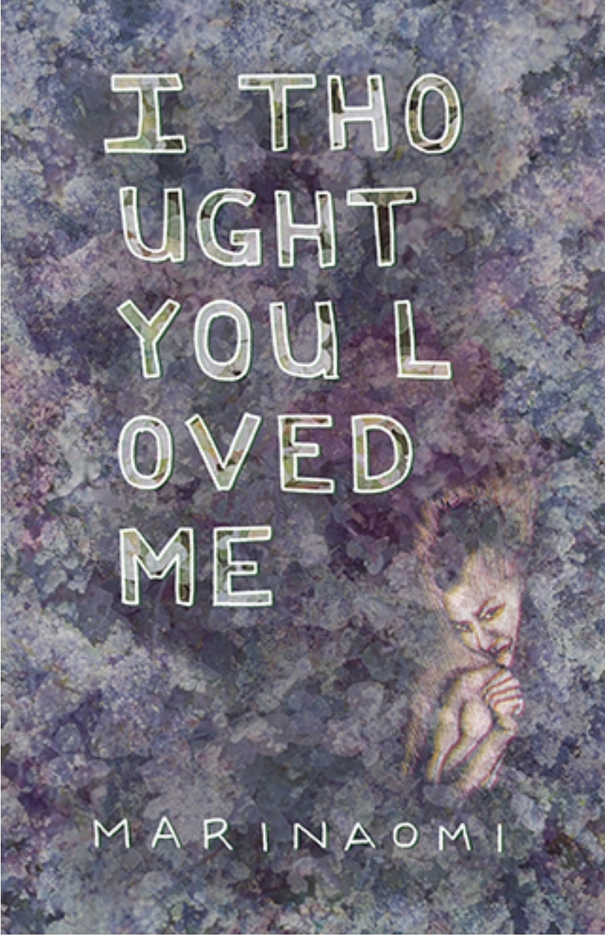 Mari Naomi: I Thought You Loved Me (2023, Fieldmouse Press)