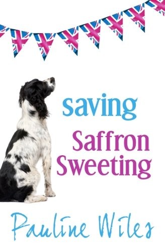 Pauline Wiles: Saving Saffron Sweeting (Paperback, 2013, Pauline Wiles)