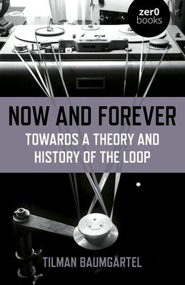 Tilman Baumgartel: Now and Forever (2023, Hunt Publishing Limited, John)