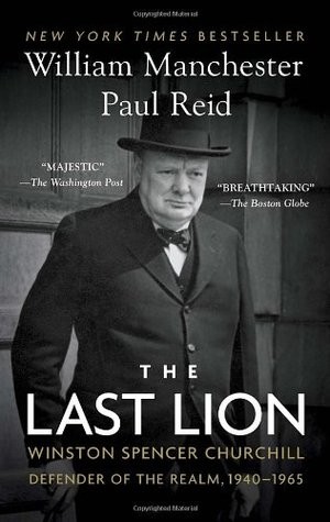 William Manchester: The Last Lion: Winston Spencer Churchill: Defender of the Realm, 1940-1965 (Paperback, 2013, Bantam, Little, Brown)