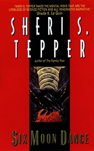 Sheri S. Tepper: Six Moon Dance (Paperback, Harper Voyager)