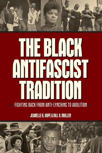 Bill V. Mullen, Jeanelle K. Hope: The Black Antifascist Tradition (2024, Haymarket Books)