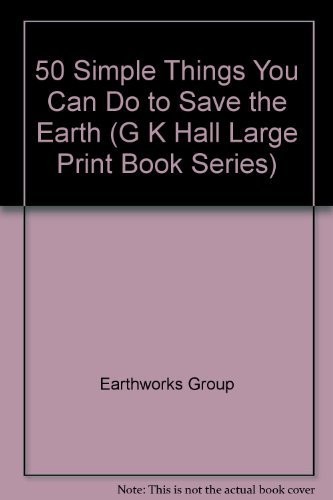 Earth Works Group (U.S.), Earthworks Group, The Earth Works Group, John Javna, Sophie Javna, Jesse Javna: 50 simple things you can do to save the Earth (1991, G.K. Hall, G K Hall & Co)