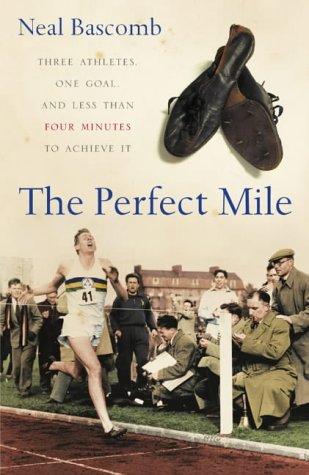 Neal Bascomb: The Perfect Mile (Hardcover, HarperCollinsWillow)