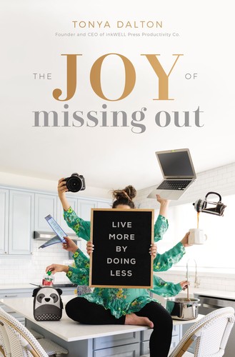 Tonya Dalton: The Joy of Missing Out: Live More by Doing Less (2019, Thomas Nelson)