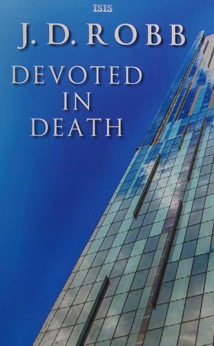 Nora Roberts: Devoted In Death (Hardcover, 2017, ISIS Large Print)