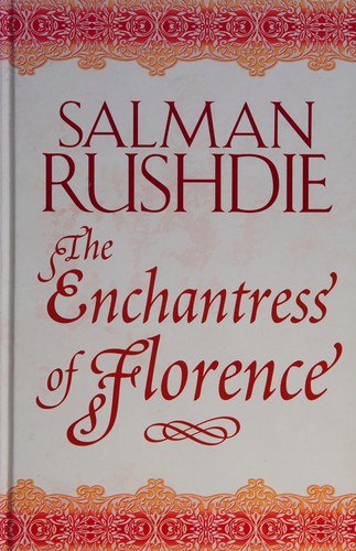 Salman Rushdie: The enchantress of Florence (2009, Charnwood)