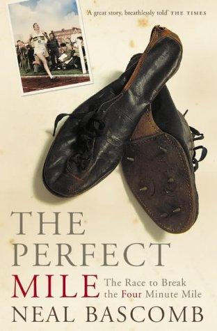 Neal Bascomb: The Perfect Mile (Paperback, HarperCollinsWillow)