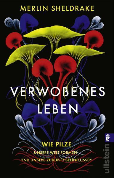 Merlin Sheldrake: Verwobenes Leben (German language, Ullstein Verlag)