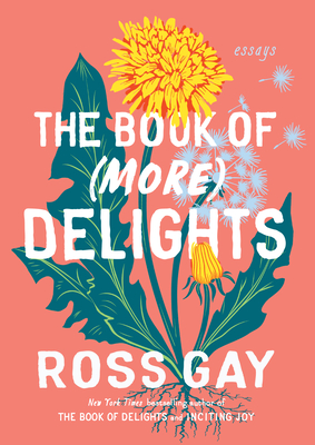 Ross Gay: The Book of (More) Delights: Essays (2023, Algonquin Books)