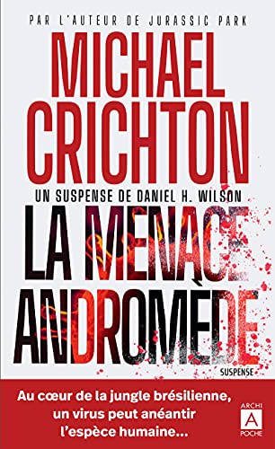 Michael Crichton, Daniel H. Wilson, Philippe Rege, Antoine Guillemain: La menace Andromède (Paperback, 2021, ARCHIPOCHE)