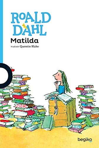 Roald Dahl, Quentin Blake, Amets Santxez Munain: Matilda (Paperback, 2018, Zubia Editoriala, S.L.)