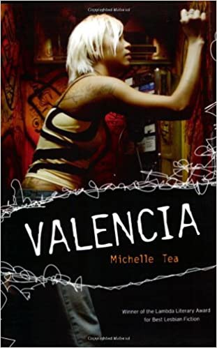 Michelle Tea: Valencia (2008, Seal Press)