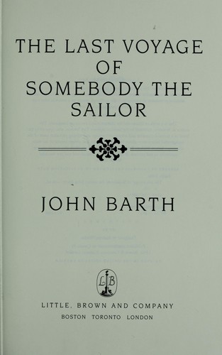 John Barth: The last voyage of Somebody the Sailor (1991, Little, Brown)