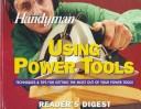 Reader's Digest Association: The family handyman using power tools (1997, Reader's Digest)