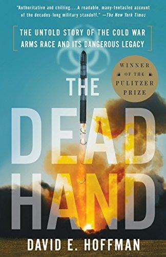 David E. Hoffman: The Dead Hand : The Untold Story of the Cold War Arms Race and Its Dangerous Legacy (2010)