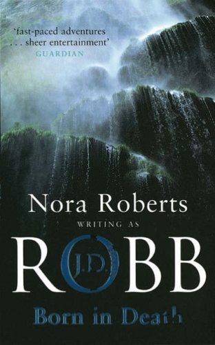 Nora Roberts: Born in Death (Paperback, 2007, Piatkus Books)