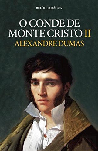 Alexandre Dumas 1802: O Conde de Monte Cristo II (Paperback, 2017, Relógio D'Água)