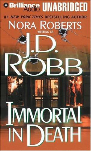 Nora Roberts: Immortal in Death (In Death) (AudiobookFormat, 2004, Brilliance Audio Unabridged)