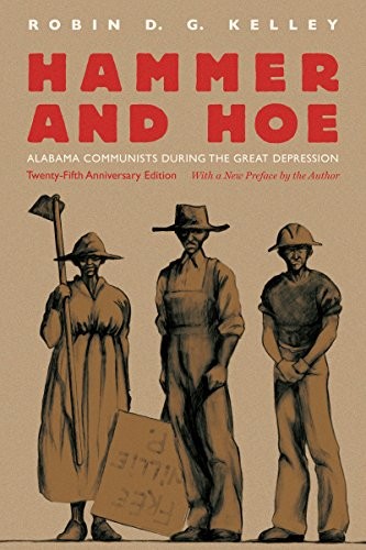 Robin D.G. Kelley: Hammer and hoe (2015, The University of North Carolina Press)