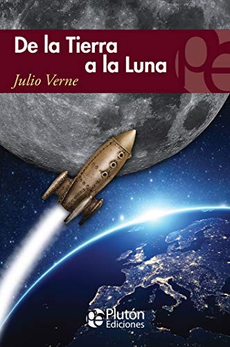 BENJAMIN BRIGGENT, JULIO VERNE: De la Tierra a la Luna (Paperback, Spanish language, 2018, Plutón Ediciones)