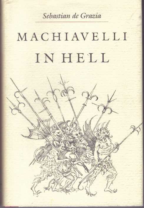 Sebastian De Grazia: Machiavelli in Hell (Hardcover, 1989, Princeton University Press)