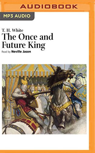 Neville Jason, T. H. White: The Once and Future King (AudiobookFormat, 2016, Naxos AudioBooks on Brilliance Audio)