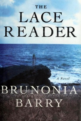 Brunonia Barry: The Lace Reader (Hardcover, 2008, William Morrow)